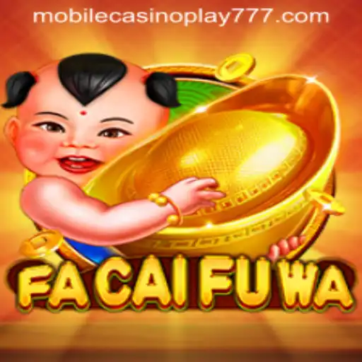 Experience the Excitement of FaCaiFuWa: A Premier Mobile Casino Play Adventure