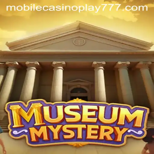 Exploring the Exciting World of MuseumMystery: A Mobile Casino Play Experience